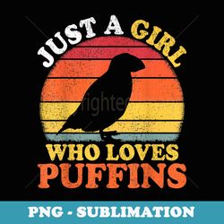 puffin bird vintage just a girl who loves puffins - stylish sublimation digital download
