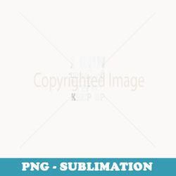 i run like a girl try to keep up cardio workout - premium sublimation digital download