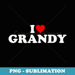 i love grandy for boy girl toddler children youth - exclusive png sublimation download