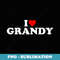 I Love Grandy For Boy Girl Toddler Children Youth - Exclusive PNG Sublimation Download