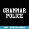 Grammar Police Serve and Correct Teacher Halloween Costume - Modern Sublimation PNG File