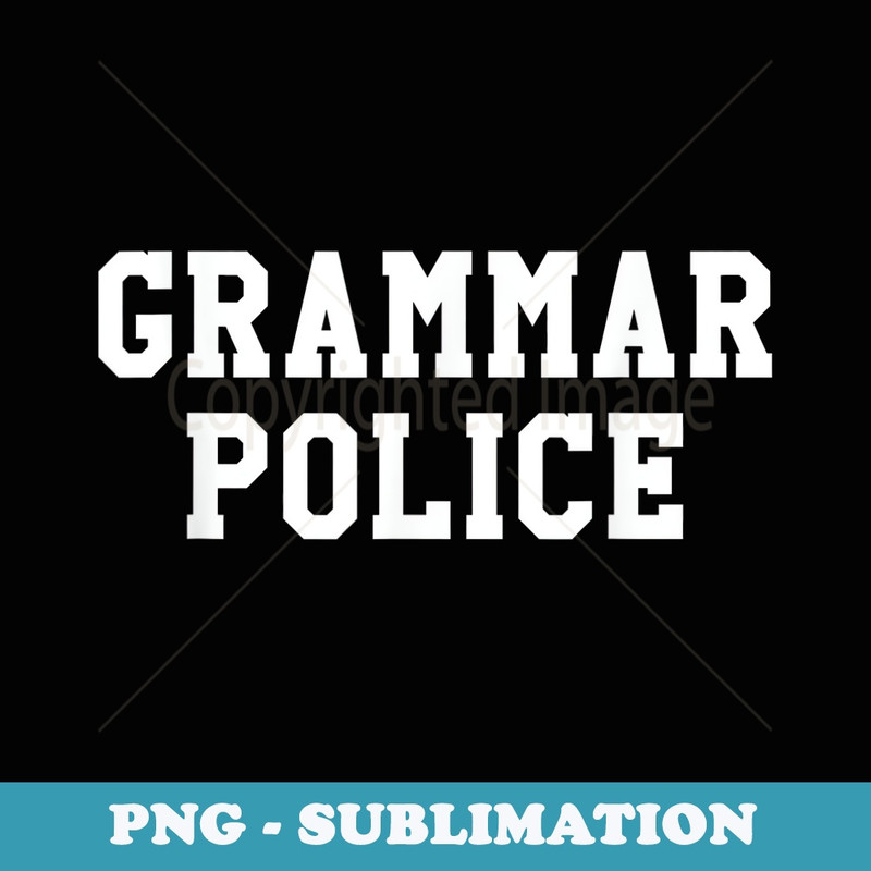 Grammar Police Serve and Correct Teacher Halloween Costume - Modern Sublimation PNG File
