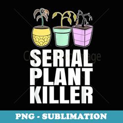 funny serial plant killer - decorative sublimation png file