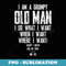 I'm A Grumpy Old Man I Do What I Want - Sublimation Digital Download