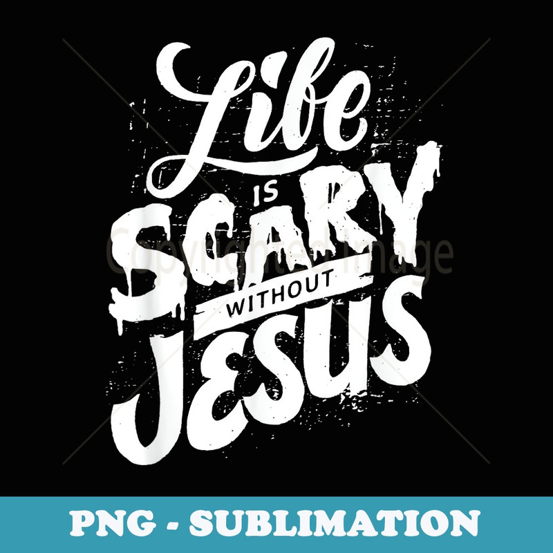Life is Scary Without Jesus - Christian Faith Halloween - Stylish Sublimation Digital Download
