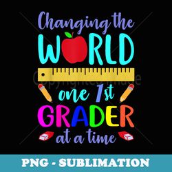 changing world one 1st grader at time teacher back to school - premium sublimation digital download