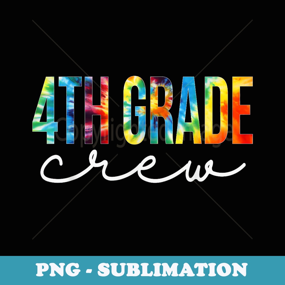 4th Grade Crew Tie Dye Appreciation Day Hello Back To School - Professional Sublimation Digital Download