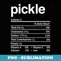 pickle nutrition facts funny thanksgiving christmas food - signature sublimation png file