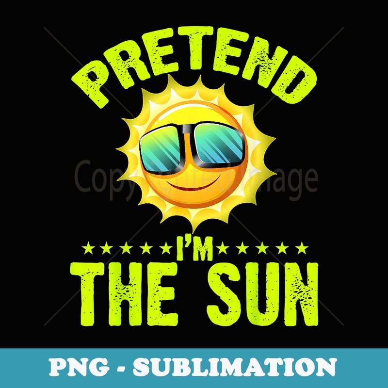 Pretend I'm The Sun Lazy Last Minute Halloween Costume - Premium PNG Sublimation File
