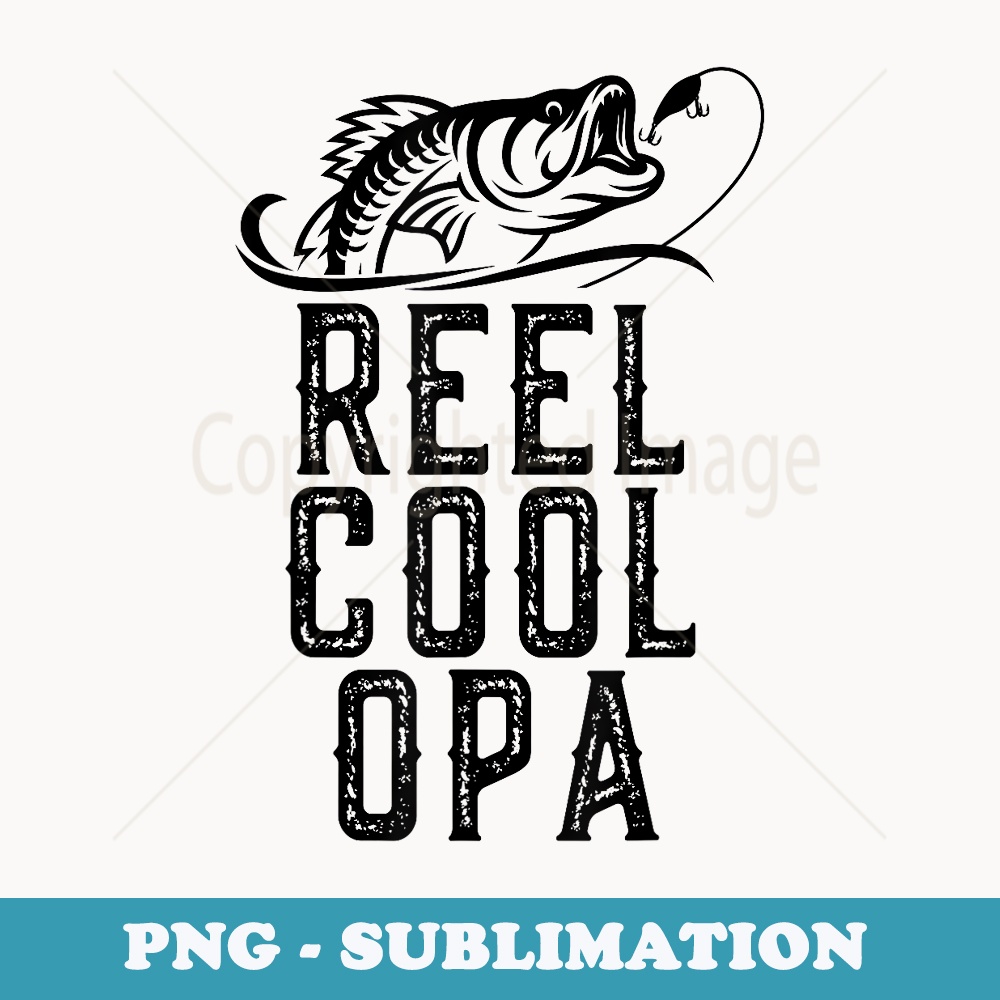 Reel Cool Opa Fishing Fisherman Funny Retro - PNG Sublimation Digital Download