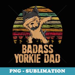 funny dabbing badass yorkie dad - trendy sublimation digital download