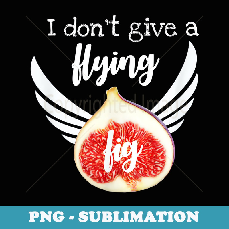 Funny Non Offensive Flying Fig Pop Culture - Artistic Sublimation Digital File