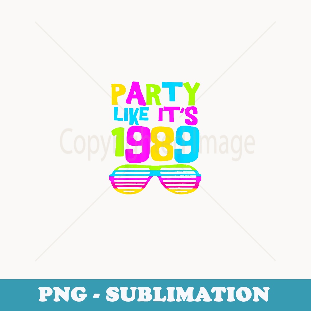 Party Like Its 1989 80s Costume Party Wear Outfit - PNG Transparent Sublimation Design
