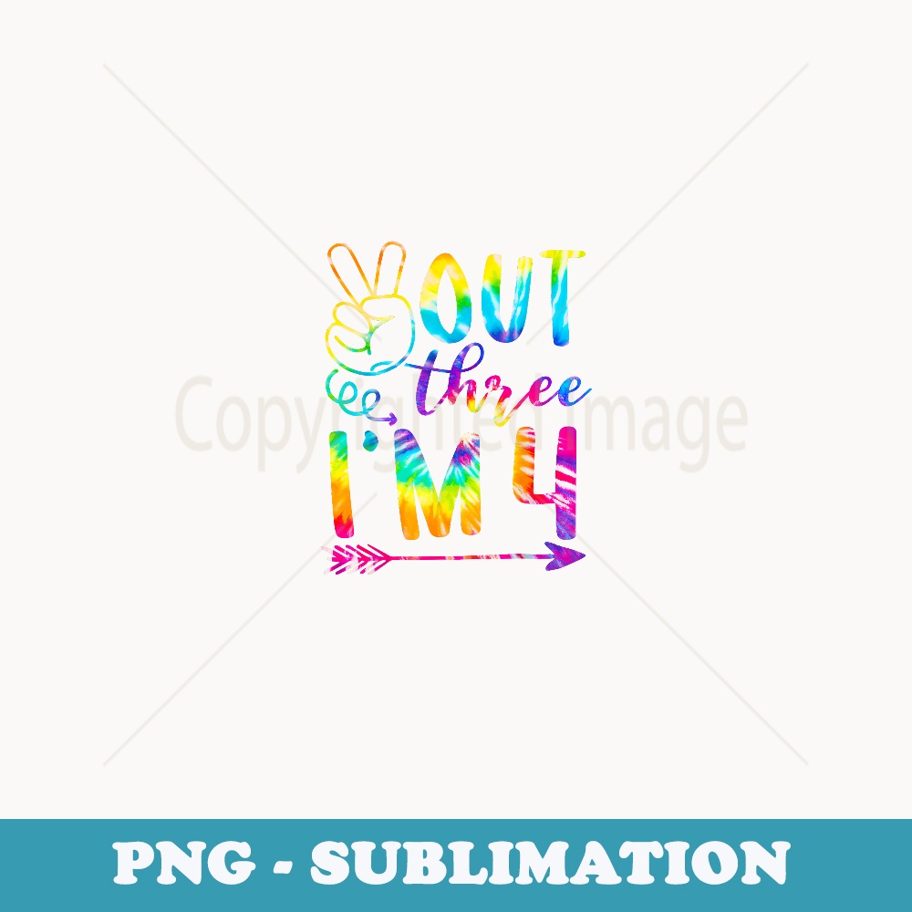Peace Out Three I'm 4 Tie Dye 4th Happy Birthday Boy Girl - Unique Sublimation PNG Download