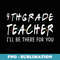 4th Grade Teacher I'll Be There for You Back To School - Premium PNG Sublimation File