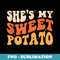 She Is My Sweet Potato I Yam Thanksgiving Matching Couples - High-Resolution PNG Sublimation File