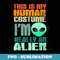 This is My Human Costume I'm Really An Alien Funny Halloween - Premium PNG Sublimation File