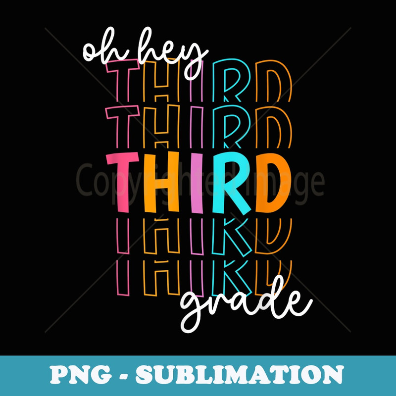 Back To School Oh Hey Third Grade Teachers Student - Professional Sublimation Digital Download