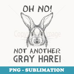 funny grey hair oh no not another gray hare joke pun - retro png sublimation digital download