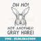Funny Grey Hair Oh No Not Another Gray Hare Joke Pun - Retro PNG Sublimation Digital Download