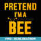 Pretend I'm a bee lazy funny DIY halloween costume - Premium PNG Sublimation File