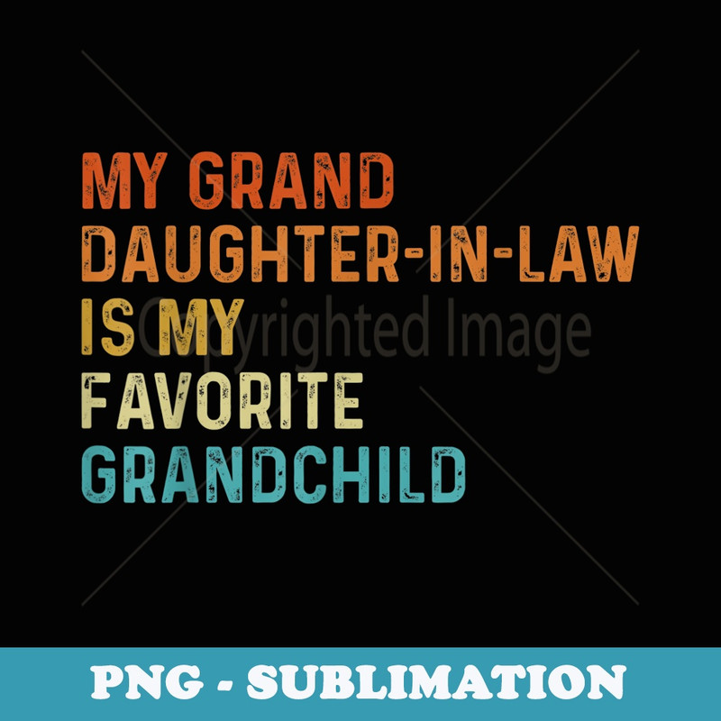 My Granddaughter In Law Is My Favorite Grandchild Vintage - Creative Sublimation PNG Download