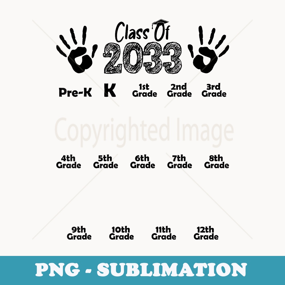 Class of 2033 Grow With Me Handprint Pre-K 12th Grade - PNG Transparent Sublimation Design