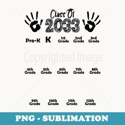 class of 2033 grow with me handprint pre-k 12th grade - png transparent sublimation design