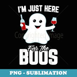 i'm just here for the boos wine funny halloween - decorative sublimation png file