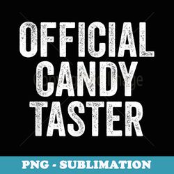 official candy taster halloween trick or treat - aesthetic sublimation digital file