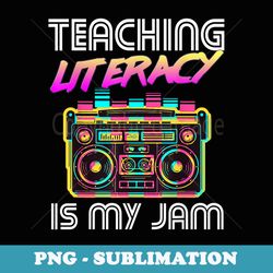 back to school retro literacy is my jam 80s teacher boombox - signature sublimation png file