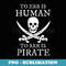 Pirate To Err is Human To Arr is Pirate - Instant Sublimation Digital Download