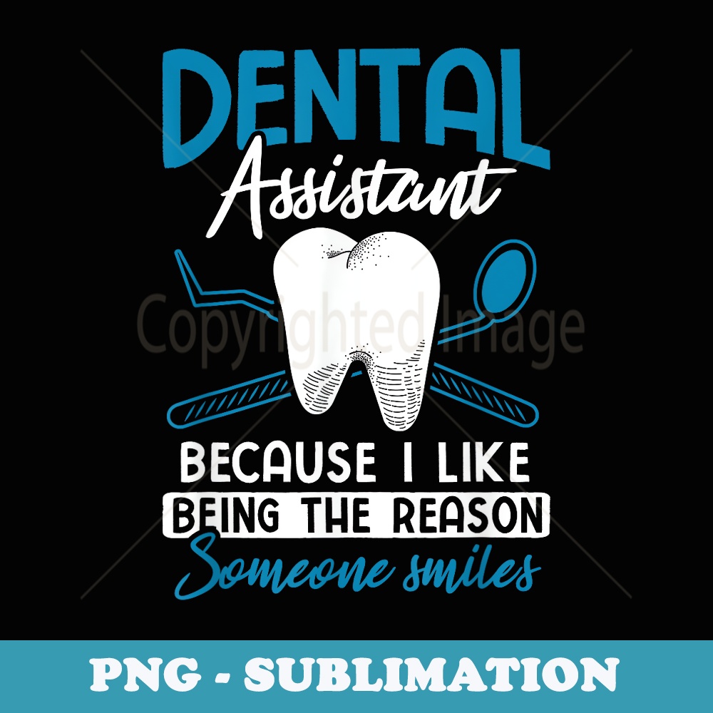 Reason Someone Smiles Dentist Dental Assistant - Instant Sublimation Digital Download