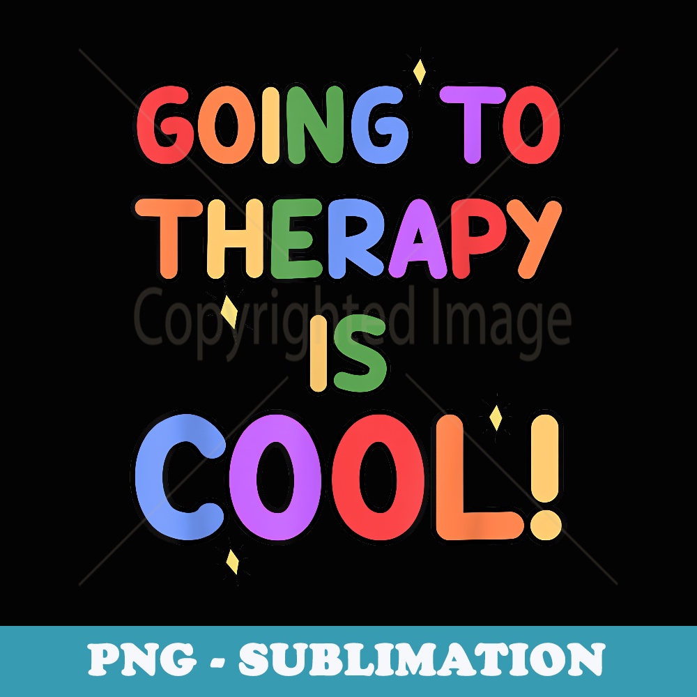 Going To Therapy Is Cool Classic - Premium Sublimation Digital Download