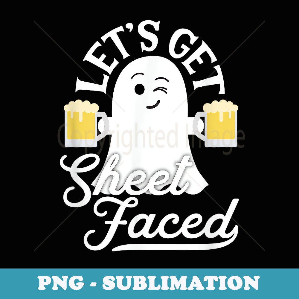 Let's Get Sheet Faced Funny Halloween Beer - PNG Sublimation Digital Download