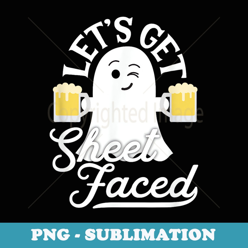 Let's Get Sheet Faced Funny Halloween Beer - PNG Sublimation Digital Download