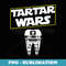 Tartar Wars Dental Hygienists Funny Graphic Apparel - Artistic Sublimation Digital File