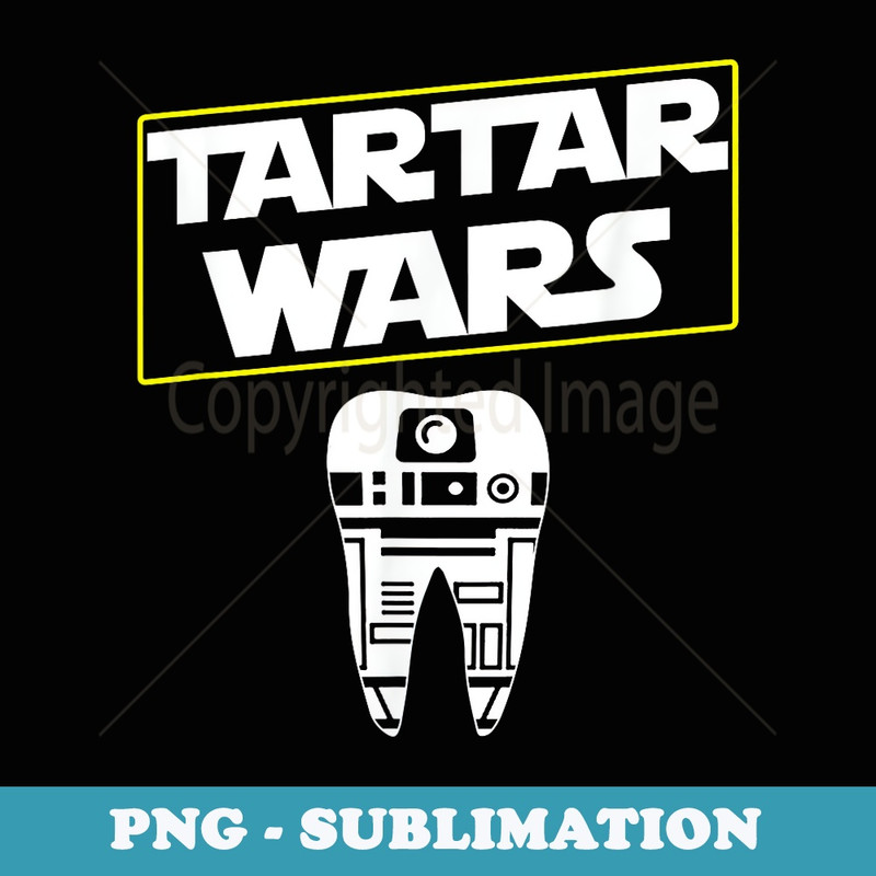 Tartar Wars Dental Hygienists Funny Graphic Apparel - Artistic Sublimation Digital File
