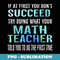 Funny Math Teacher - If At First You Don't Succeed - Exclusive PNG Sublimation Download