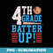 4th Grade Back To School 4th Grade Batter Up Baseball - Creative Sublimation PNG Download