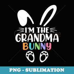 i'm the grandma bunny cute grandma happy easter day - aesthetic sublimation digital file