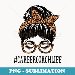 career coach leopard messy bun appreciation back to school - stylish sublimation digital download