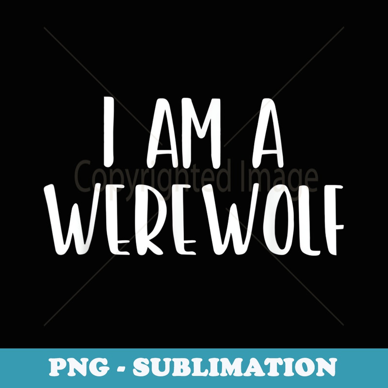 I Am A Werewolf Halloween I'm Simple Costume Lazy - Instant Sublimation Digital Download
