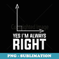 s yes im always right math teacher t s - sublimation png file