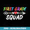 1st Grade Squad Back To School first grade Teacher - Professional Sublimation Digital Download
