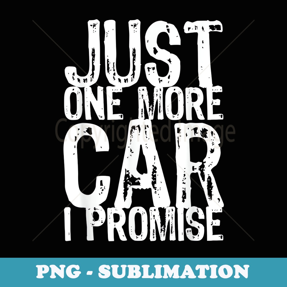 Just One More Car I Promise Funny Christmas - Sublimation Digital Download