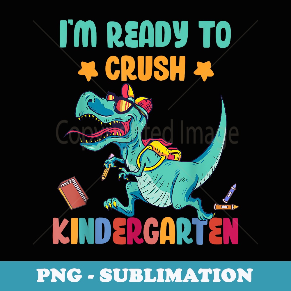 Back to School For - I'm ready to crush kindergarten - Sublimation Digital Download