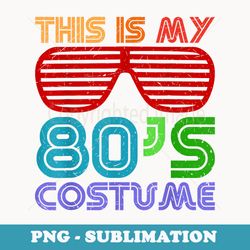 this is my 80s costume fancy dress party idea halloween - stylish sublimation digital download