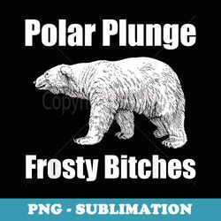 polar plunge bear winter new year event team frosty bitches - instant png sublimation download