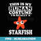 This Is My Human Costume I'm Really A Starfish - Digital Sublimation Download File